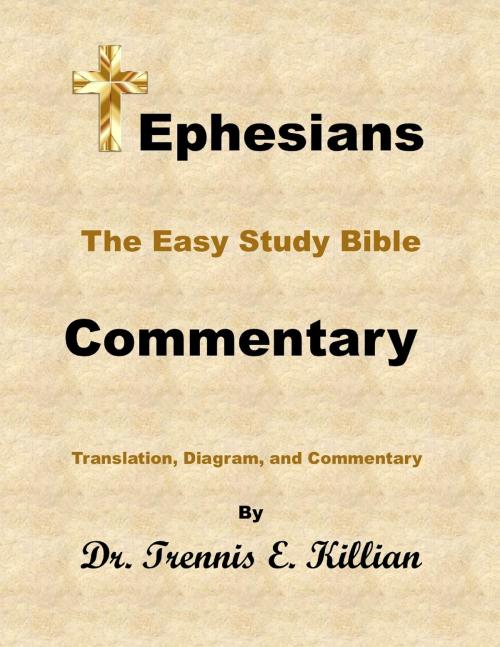Cover of the book Ephesians: The Easy Study Bible Commentary by Trennis Killian, Trennis E. Killian