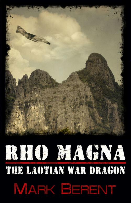 Cover of the book Rho Magna, the Laotian War Dragon by Mark Berent, Mark Berent