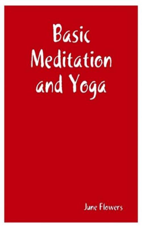 Cover of the book Basic Meditation and Yoga by June Flowers, Green King Press