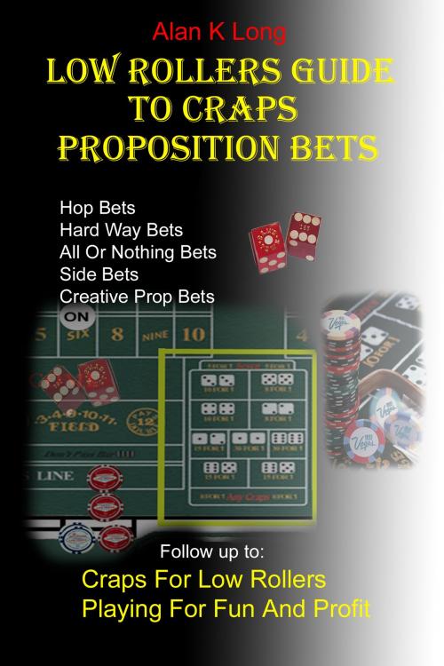 Cover of the book Low Rollers Guide to Proposition Bets by Alan Long, Alan Long