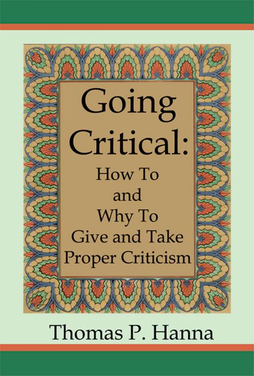 Cover of the book Going Critical: How To and Why To Give and Take Proper Criticism by Thomas P. Hanna, Thomas P. Hanna