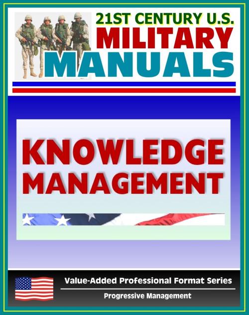Cover of the book U.S. Army Field Manual: Knowledge Management Section (FM 6-01.1) - Integrating KM into Operations of Brigades, Divisions, and Corps by Progressive Management, Progressive Management