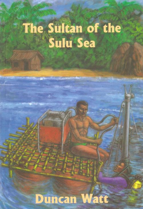 Cover of the book The Sultan of the Sulu Sea by Duncan Watt, Duncan Watt