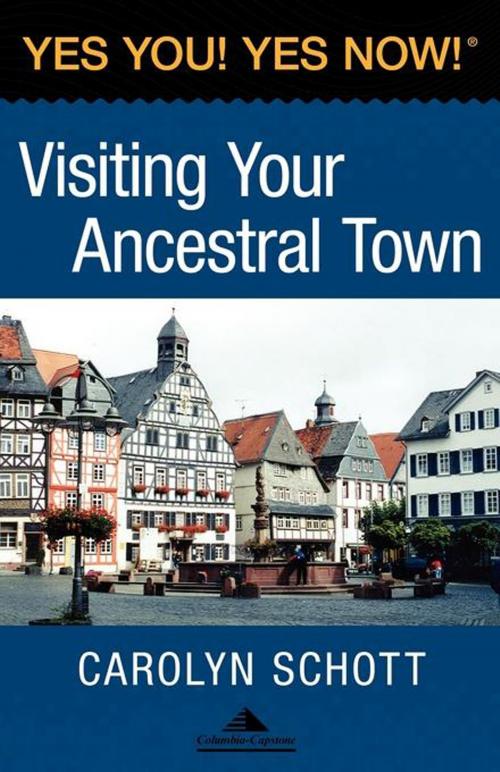 Cover of the book Yes You! Yes Now! Visiting Your Ancestral Town by Carolyn Schott, Columbia-Capstone