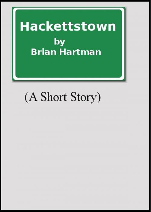 Cover of the book Hackettstown (A Short Story) by Brian Hartman, Brian Hartman