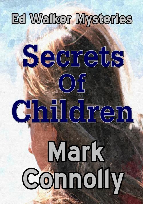Cover of the book Secrets Of Children by Mark Connolly, Mark Connolly