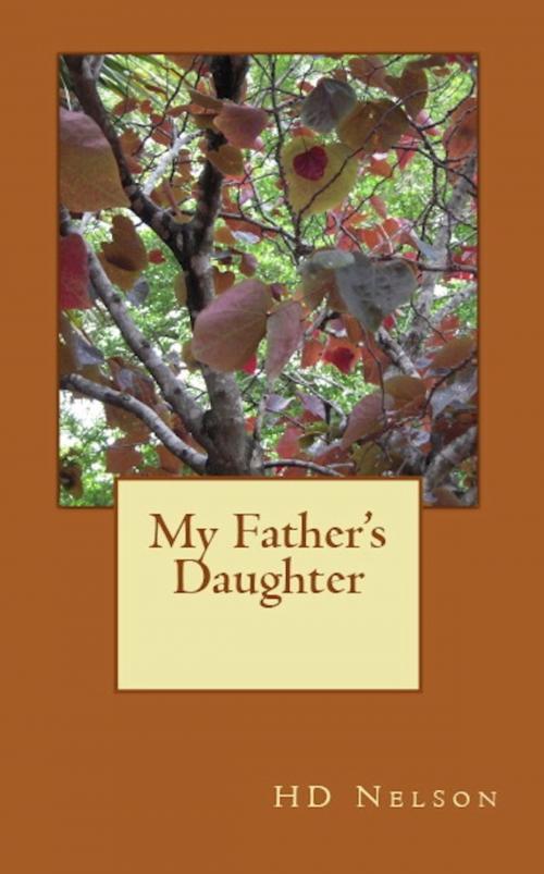 Cover of the book My Father's Daughter by HD Nelson, HD Nelson