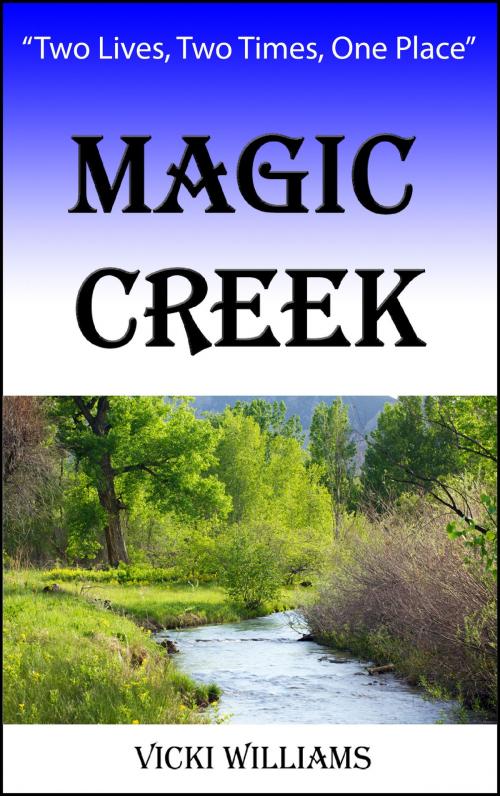 Cover of the book Magic Creek by Vicki Williams, Vicki Williams