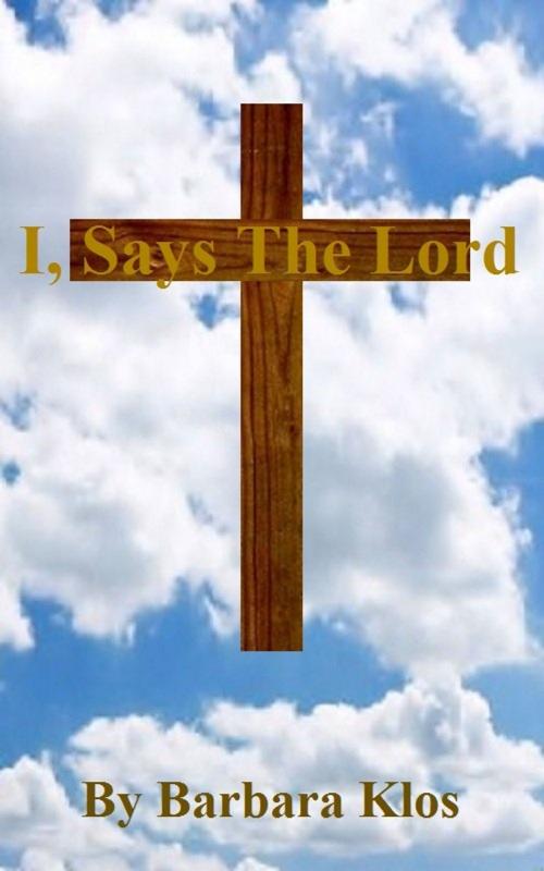 Cover of the book I, Saya The Lord by Barbara Klos, Barbara Klos