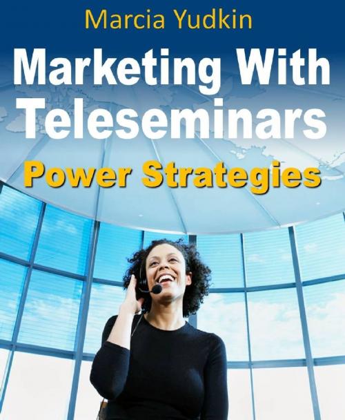 Cover of the book Marketing With Teleseminars: Power Strategies by Marcia Yudkin, Marcia Yudkin
