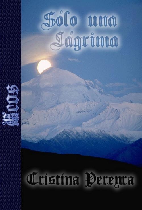 Cover of the book Sólo una lágrima by Cristina Pereyra, Cristina Pereyra