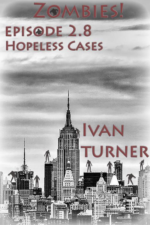 Cover of the book Zombies! Episode 2.8: Hopeless Cases by Ivan Turner, Ivan Turner