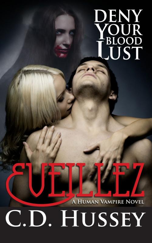 Cover of the book Eveillez: Deny Your Blood Lust by CD Hussey, CD Hussey