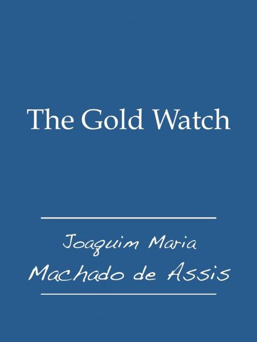 Cover of the book The Gold Watch by Joaquim Maria Machado de Assis, Fario