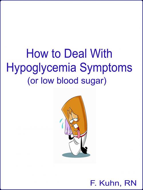 Cover of the book How to Deal with Hypoglycemia Symptoms by F. Kuhn, RN, F. Kuhn, RN