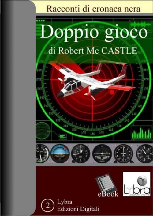 Cover of the book Doppio Gioco by Robert Mc Castle, Robert Mc Castle