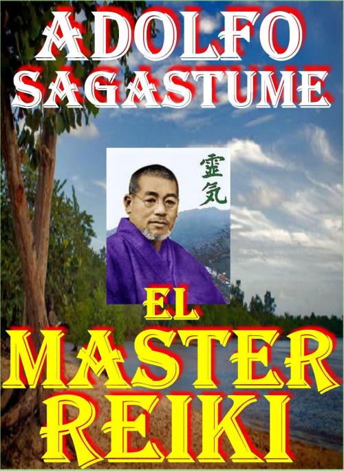 Cover of the book El Master Reiki by Adolfo Sagastume, Adolfo Sagastume
