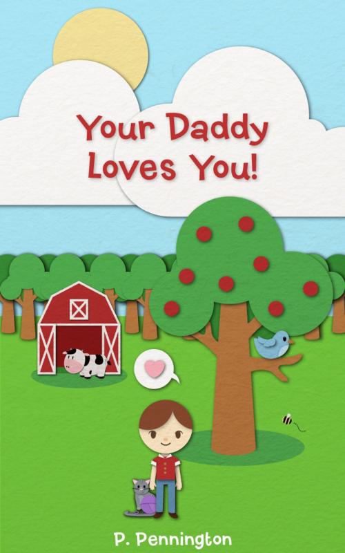 Cover of the book Your Daddy Loves You: The Read Together Series (A Rhyming Picture Book) by P. Pennington, P. Pennington