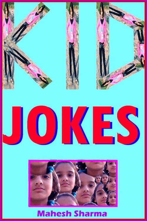 Cover of the book Kid Jokes by Mahesh Dutt Sharma, Mahesh Dutt Sharma