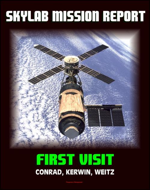Cover of the book Skylab Mission Report: First Visit - 1973 Space Station Mission by Conrad, Kerwin, Weitz - Workshop Damage and Problems, Activities, Hardware, Anomalies, Experiments, Crew Health, EVAs by Progressive Management, Progressive Management
