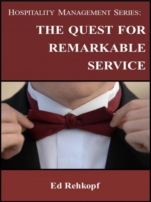 Cover of the book Hospitality Management Series: The Quest for Remarkable Service by Ed Rehkopf, Ed Rehkopf
