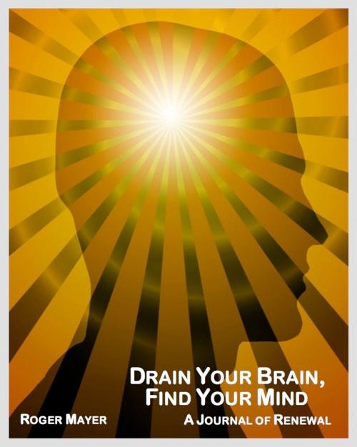 Cover of the book Drain Your Brain, Find Your Mind by Roger Mayer, Roger Mayer