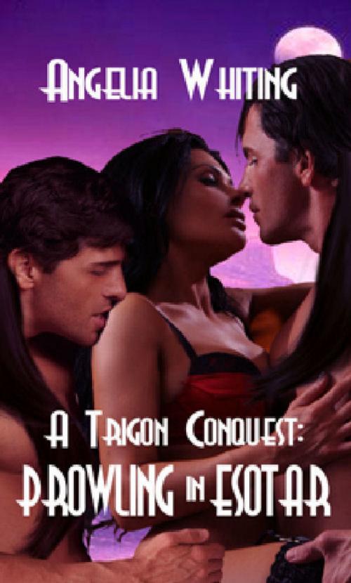 Cover of the book A Trigon Conquest: Prowling in Esotar by Angelia Whiting, Angelia Whiting