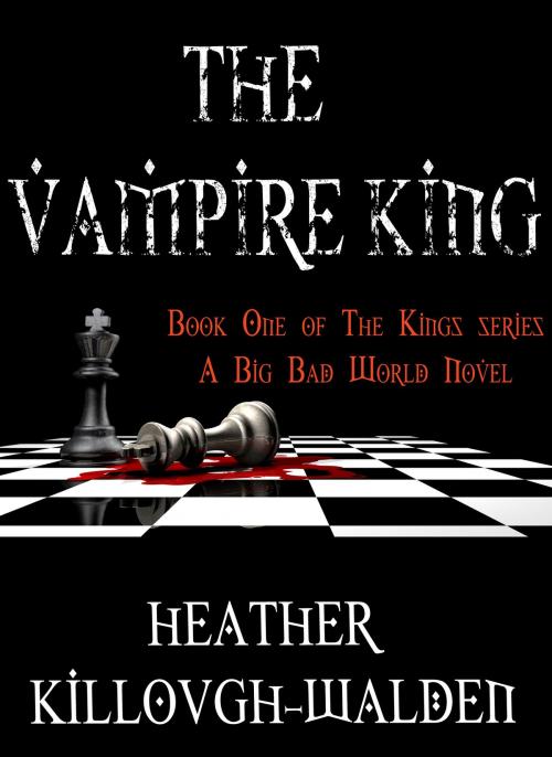 Cover of the book The Vampire King by Heather Killough-Walden, Heather Killough-Walden