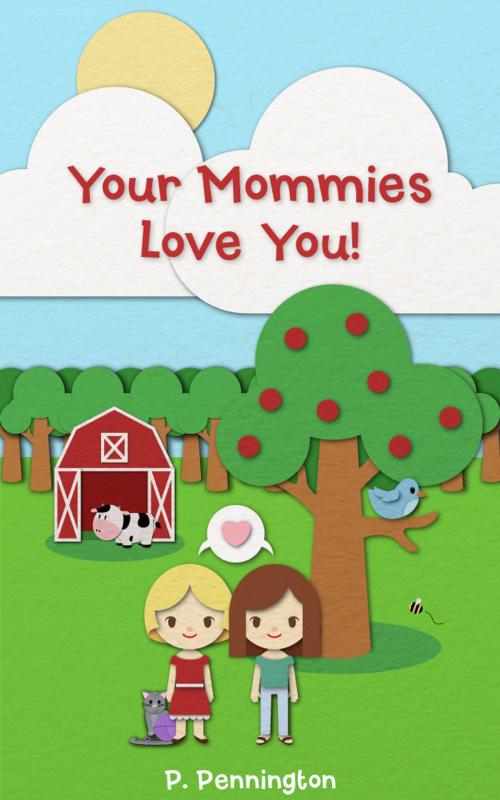 Cover of the book Your Mommies Love You: The Read Together Series (A Rhyming Picture Book) by P. Pennington, P. Pennington