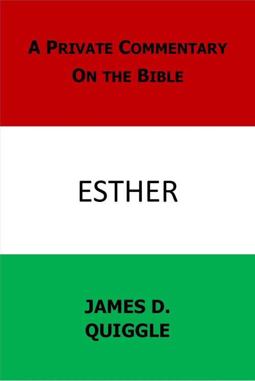Cover of the book A Private Commentary on the Bible: Esther by James D. Quiggle, James D. Quiggle