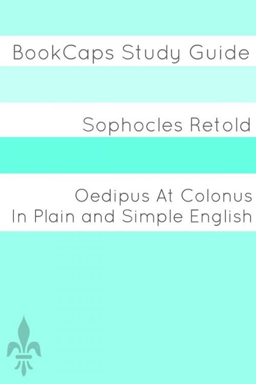 Cover of the book Oedipus At Colonus In Plain and Simple English by BookCaps, BookCaps