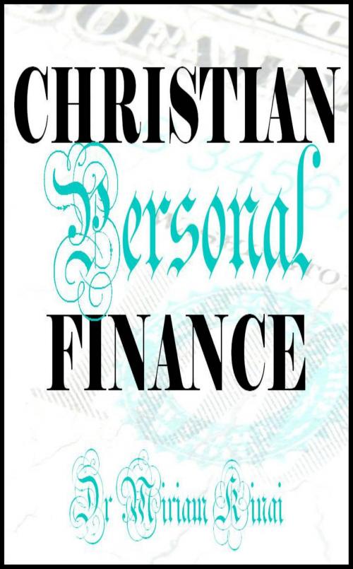 Cover of the book Christian Personal Finance by Miriam Kinai, Miriam Kinai