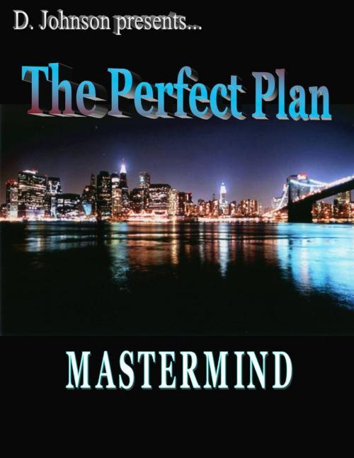 Cover of the book The Perfect Plan: Mastermind by D Johnson, D Johnson