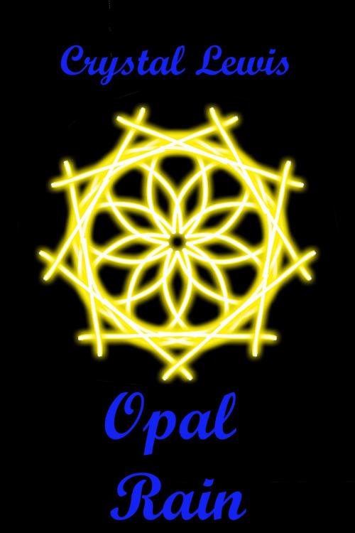 Cover of the book Opal Rain by Crystal Lewis, Crystal Lewis