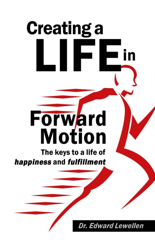Cover of the book Creating a Life in Forward Motion by Edward Lewellen, Edward Lewellen