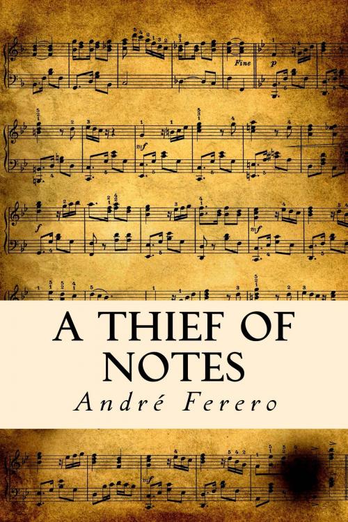 Cover of the book A Thief Of Notes by André Ferero, André Ferero