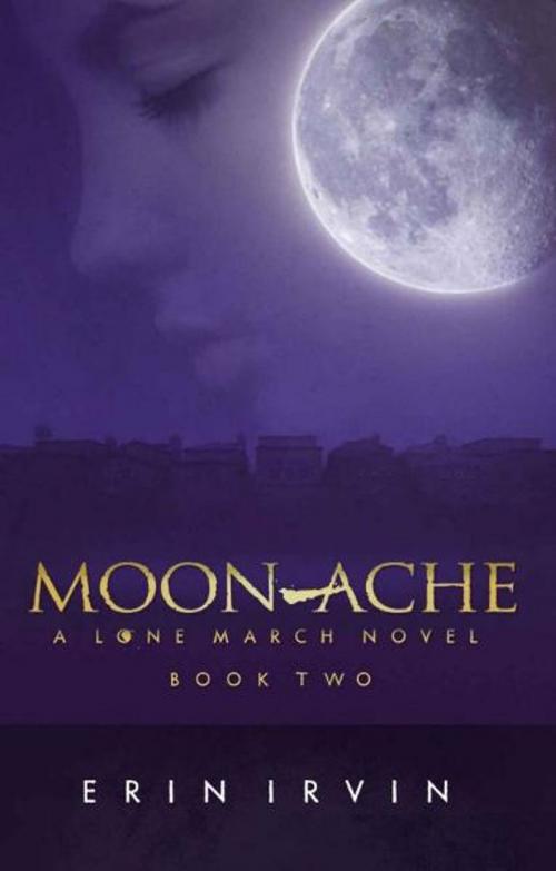 Cover of the book Moon-Ache (Lone March #2) by Erin Irvin, Erin Irvin