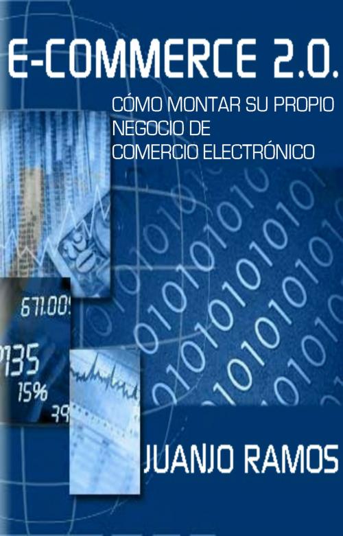 Cover of the book E-Commerce 2.0. Cómo montar su propio negocio de comercio electrónico by Juanjo Ramos, Juanjo Ramos