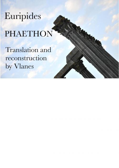 Cover of the book Euripides, Phaethon. Translation and reconstruction by Vlanes. by Vladislav Nekliaev, Vladislav Nekliaev