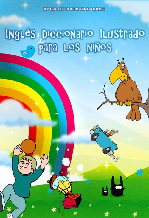 Cover of the book Inglés Diccionario Ilustrado para los niños by My Ebook Publishing House, My Ebook Publishing House