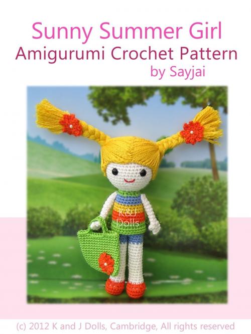 Cover of the book Sunny Summer Girl Amigurumi Crochet Pattern by Sayjai, K and J Dolls