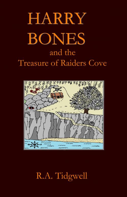 Cover of the book Harry Bones and the Treasure of Raiders Cove by RA Tidgwell, RA Tidgwell