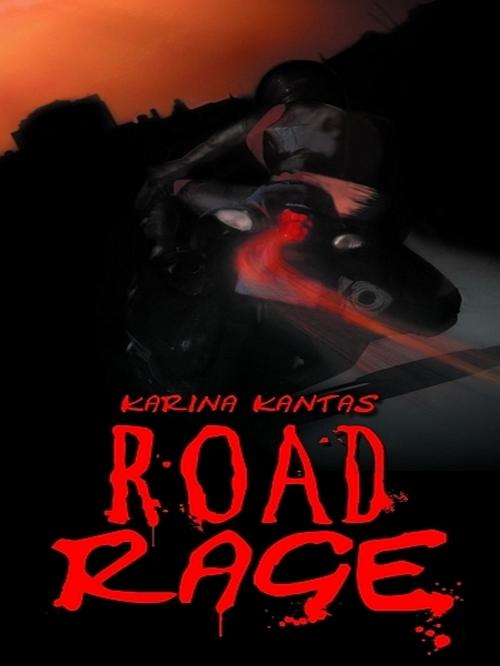 Cover of the book ROAD RAGE by Karina Kantas, Karina Kantas