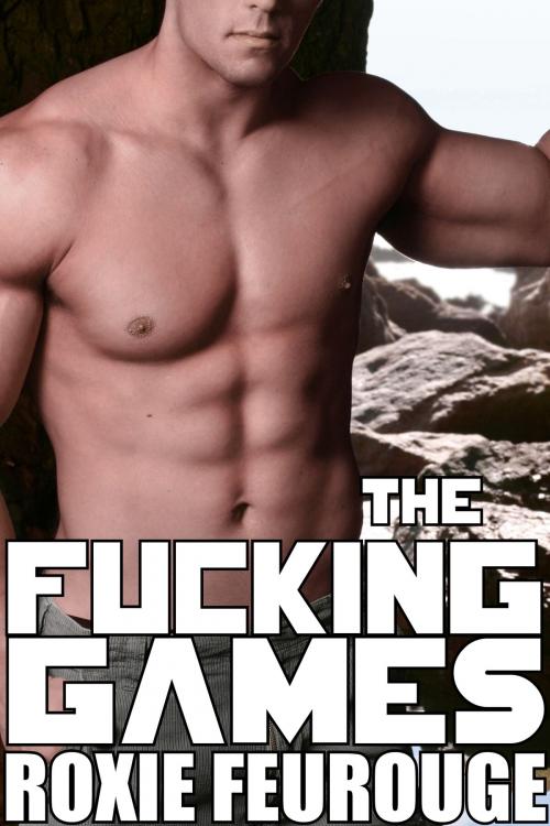 Cover of the book The Fucking Games by Roxie Feurouge, Roxie Feurouge