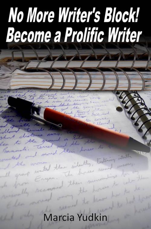 Cover of the book No More Writer's Block! Become a Prolific Writer by Marcia Yudkin, Marcia Yudkin