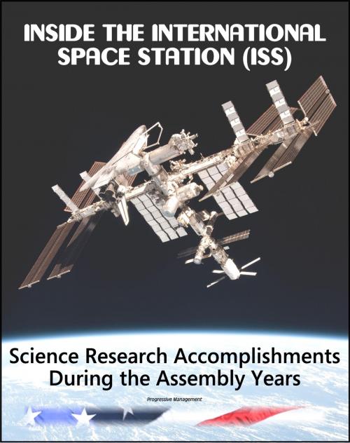 Cover of the book Inside the International Space Station (ISS): Science Research Accomplishments During the Assembly Years, An Analysis of Results from 2000-2008 by Progressive Management, Progressive Management
