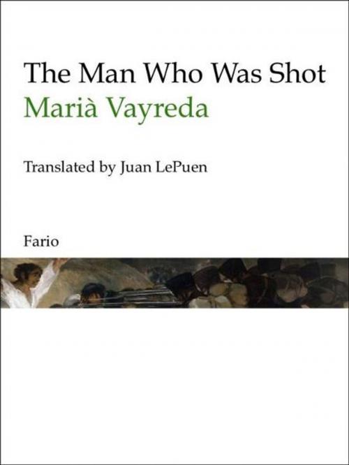 Cover of the book The Man Who Was Shot by Marià Vayreda, Fario