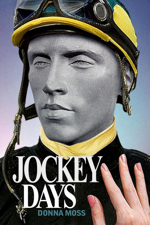 Cover of the book Jockey Days by Donna Moss, Donna Moss