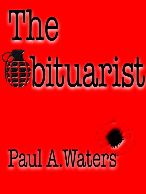 Cover of the book The Obituarist by Paul  A. Waters, Paul  A. Waters