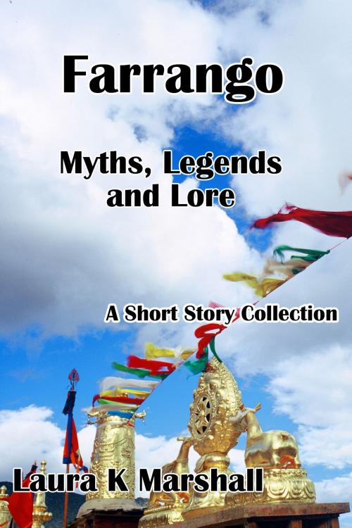 Cover of the book Farrango: Myths, Legends and Lore by Laura K Marshall, Laura K Marshall
